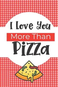 I Love You More Than Pizza
