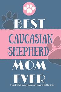 Best Caucasian Shepherd Dog Mom Ever Notebook Gift