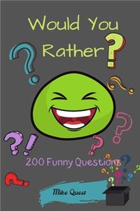 Would You Rather? 200 Funny Questions