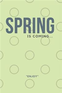 Spring Is Coming... Notebook (Journal) To Enjoy Writing Your Ideas... 6*9