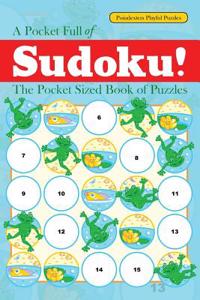 Pocket Full of Sudoku! the Pocket Sized Book of Puzzles