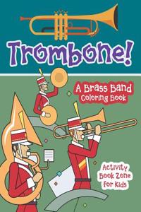 Trombone! a Brass Band Coloring Book