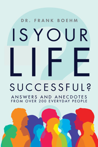 Is Your Life Successful?: Answers and Anecdotes From Over 200 Everyday People