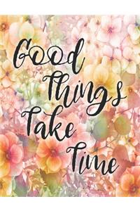 Good Things Take Time