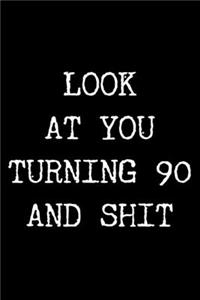 Look at You Turning 90 and Shit