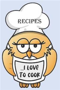 RECIPES... I Love To Cook