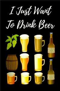 I Just Want To Drink Beer