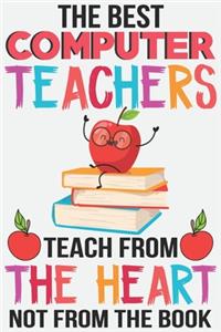 The best computer teachers teach from the heart not from the book