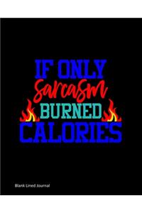 If Only Sarcasm Burned Calories