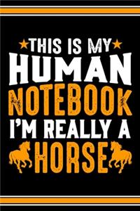 This Is My Human Notebook I'm Really a Horse