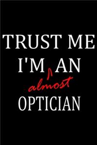 Trust me I'm almost an Optician
