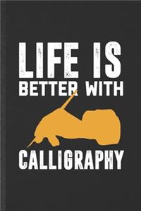 Life Is Better with Calligraphy