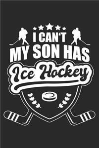 I Can't My Son Has Ice Hockey