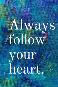 Always Follow Your Heart