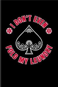 I Don't Even Fold My Laundry