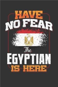 Have No Fear The Egyptian Is Here