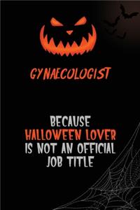 Gynaecologist Because Halloween Lover Is Not An Official Job Title