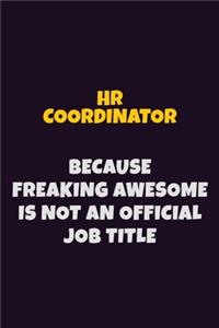 HR coordinator, Because Freaking Awesome Is Not An Official Job Title