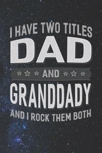 I Have Two Titles Dad And Granddady And I Rock Them Both