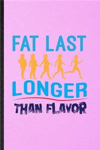 Fat Last Longer Than Flavor