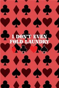 I Don't Even Fold Laundry