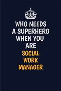 Who Needs A Superhero When You Are Social Work Manager