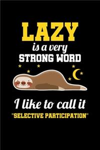 Lazy Is A Very Strong Word I Like To Call It 