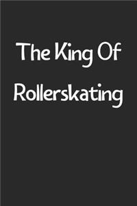 The King Of Rollerskating