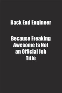 Back End Engineer Because Freaking Awesome Is Not an Official Job Title.