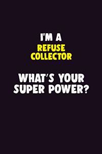 I'M A Refuse Collector, What's Your Super Power?