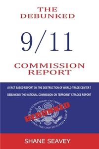The Debunked 9/11 Commission Report