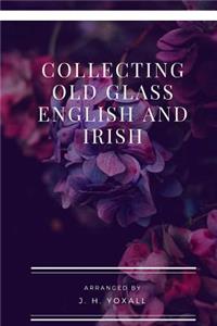 Collecting Old Glass English and Irish