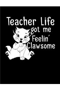 Teacher Life Got Me Feelin' Clawsome