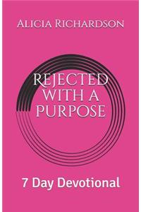 Rejected with a Purpose