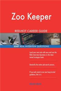 Zoo Keeper RED-HOT Career Guide; 2587 REAL Interview Questions