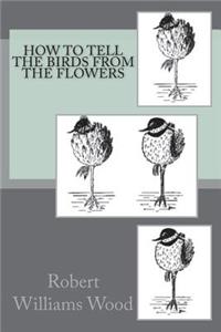 How to Tell the Birds from the Flowers