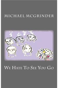 We Hate To See You Go