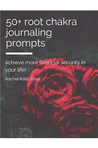 50+ Root Chakra Journaling Prompts
