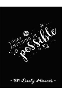 2019 Daily Planner - Today Anything Is Possible