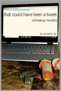 That Could Have Been a Tweet: A Breakup Novella