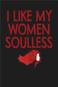 I Like My Women Soulless