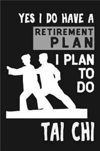 Yes I Do Have A Retirement Plan I Plan To Do Tai Chi