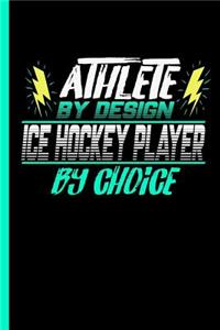 Athlete By Design Ice Hockey Player By Choice: Notebook & Journal Or Diary For Ice Hockey Lovers - Take Your Notes Or Gift It To Buddies, Graph Paper (120 Pages, 6x9")