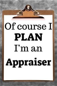 Of Course I Plan I'm an Appraiser: 2019 6x9 365-Daily Planner to Organize Your Schedule by the Hour