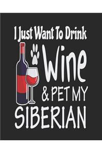 I Just Want Drink Wine & Pet My Siberian