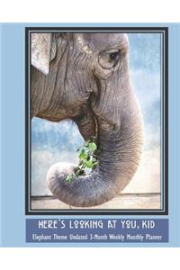 Here's Looking at You, Kid Elephant Theme Undated 3-Month Weekly Monthly Planner