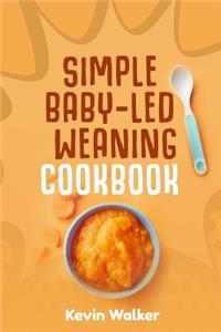 Simple Baby Led Weaning Cookbook