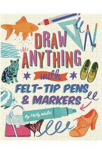 Draw ANYTHING with Felt-Tip Pens & Markers