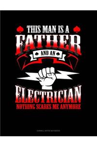 This Man Is a Father and an Electrician Nothing Scares Me Anymore