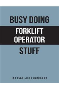 Busy Doing Forklift Operator Stuff